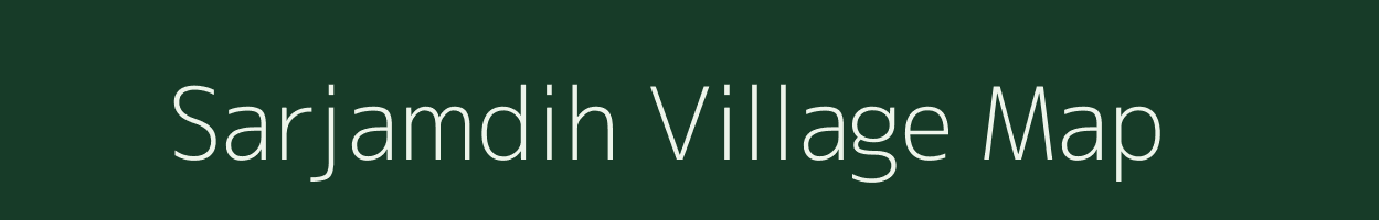 Sarjamdih village map in Jharkhand