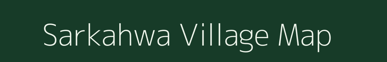 Sarkahwa village map in Uttar Pradesh