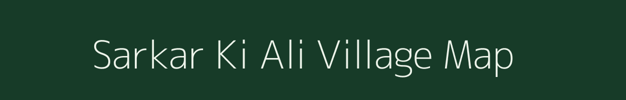 Sarkar Ki Ali village map in Uttarakhand