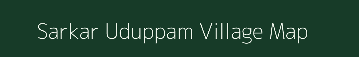 Sarkar Uduppam village map in Tamil Nadu