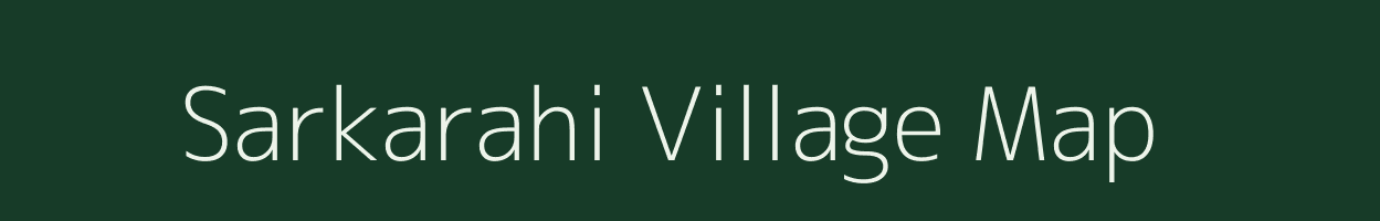 Sarkarahi village map in Bihar