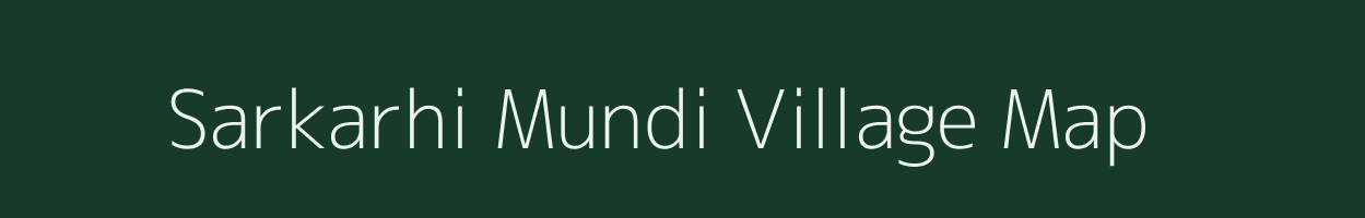 Sarkarhi Mundi village map in Uttar Pradesh