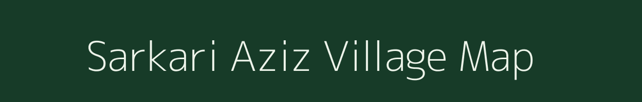 Sarkari Aziz village map in Uttar Pradesh