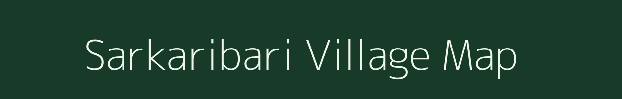 Sarkaribari village map in Assam