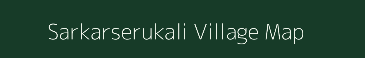 Sarkarserukali village map in Tamil Nadu