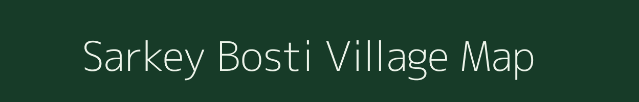 Sarkey Bosti village map in Assam