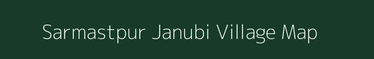 Sarmastpur Janubi village map in Uttar Pradesh