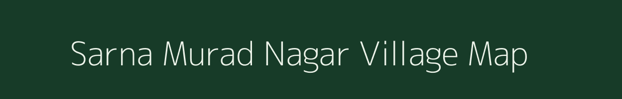 Sarna Murad Nagar village map in Uttar Pradesh