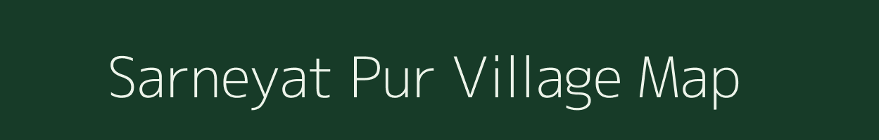 Sarneyat Pur village map in Uttar Pradesh