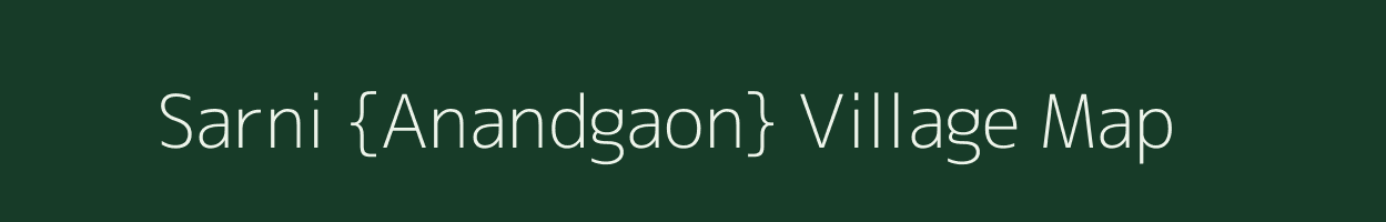 Sarni {Anandgaon} village map in Maharashtra