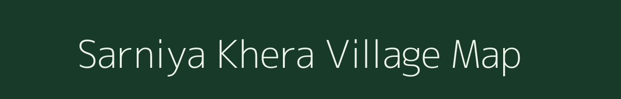 Sarniya Khera village map in Rajasthan