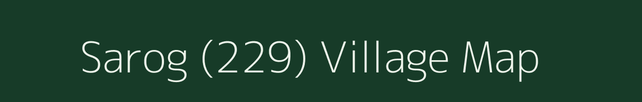 Sarog (229) village map in Himachal Pradesh