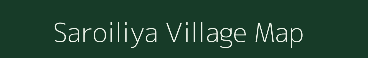 Saroiliya village map in Uttar Pradesh