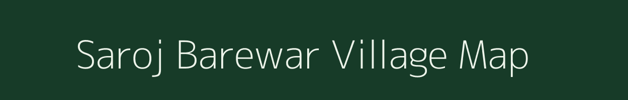 Saroj Barewar village map in Uttar Pradesh