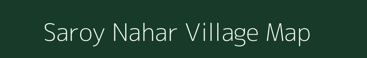 Saroy Nahar village map in Uttar Pradesh