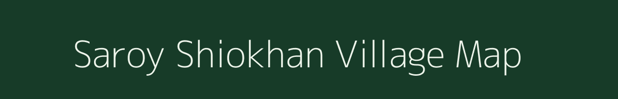 Saroy Shiokhan village map in Uttar Pradesh