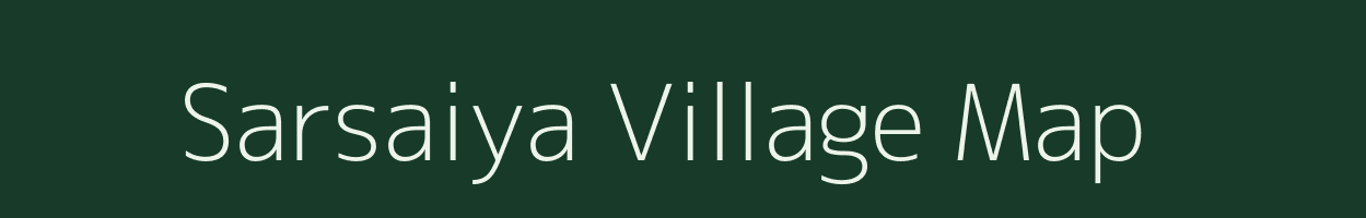 Sarsaiya village map in Uttar Pradesh