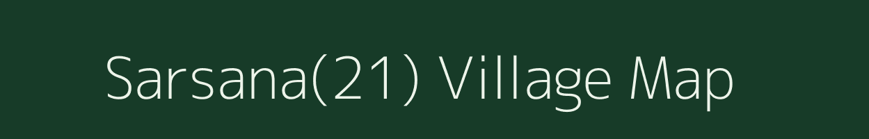 Sarsana(21) village map in Haryana