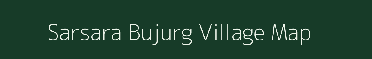 Sarsara Bujurg village map in Uttar Pradesh