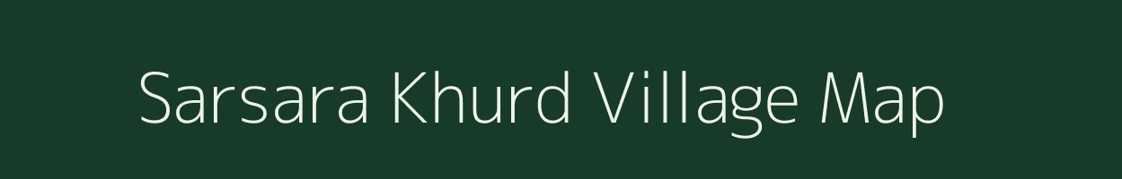 Sarsara Khurd village map in Uttar Pradesh