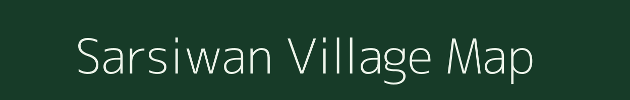 Sarsiwan village map in Bihar