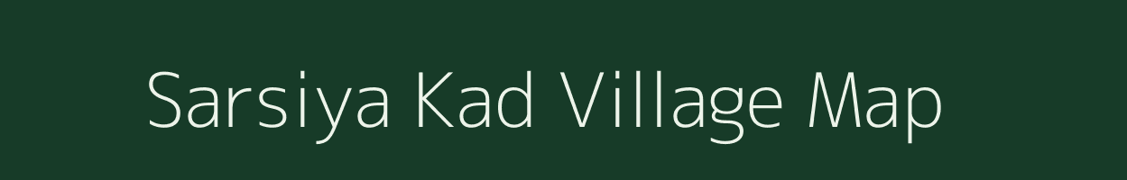 Sarsiya Kad village map in Rajasthan