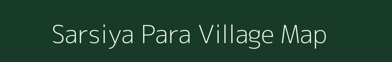 Sarsiya Para village map in Rajasthan