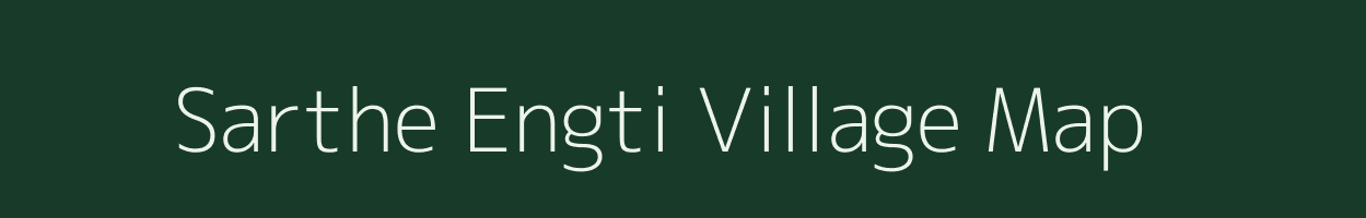 Sarthe Engti village map in Assam