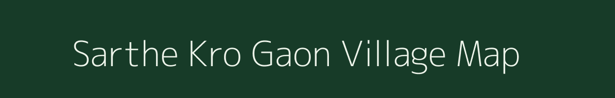 Sarthe Kro Gaon village map in Assam