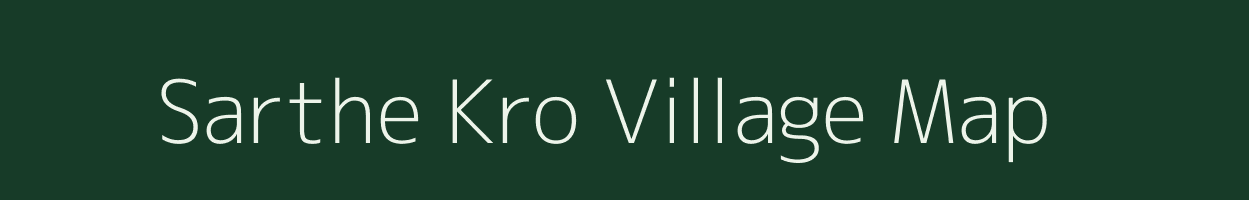 Sarthe Kro village map in Assam