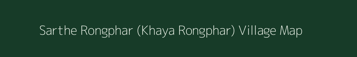 Sarthe Rongphar (Khaya Rongphar) village map in Assam