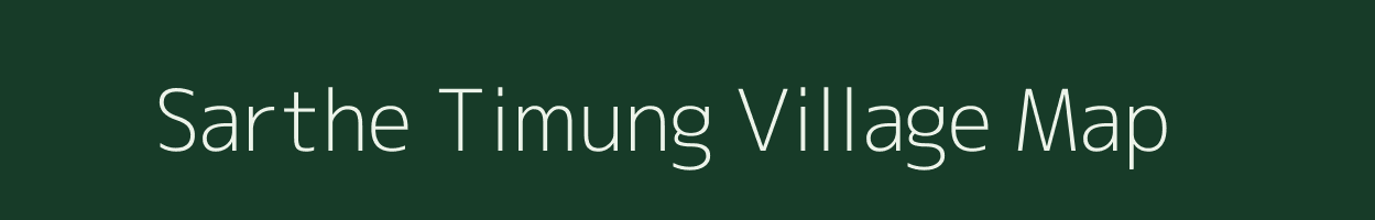 Sarthe Timung village map in Assam