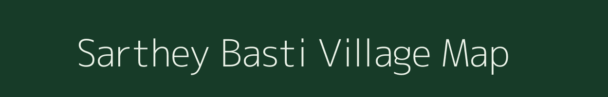 Sarthey Basti village map in Assam