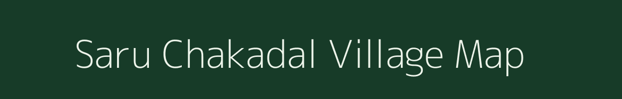 Saru Chakadal village map in Assam