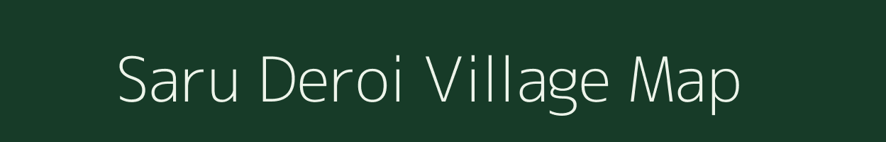Saru Deroi village map in Assam
