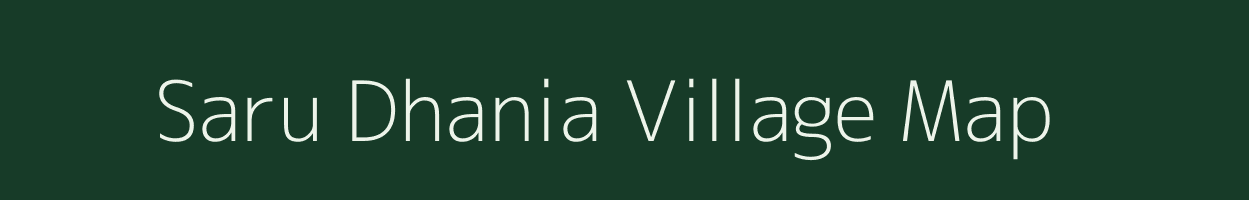 Saru Dhania village map in Assam