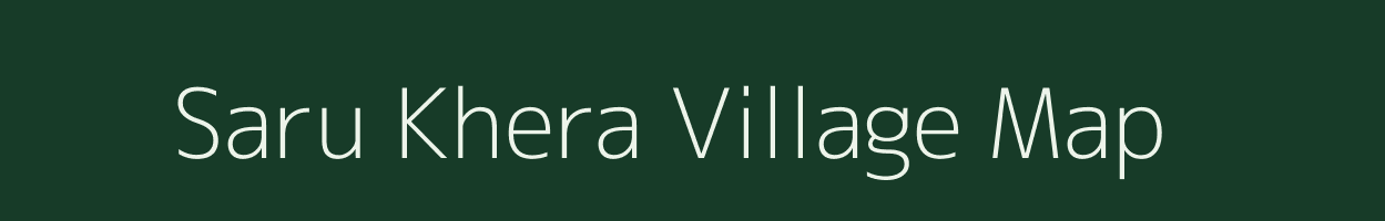Saru Khera village map in Uttar Pradesh