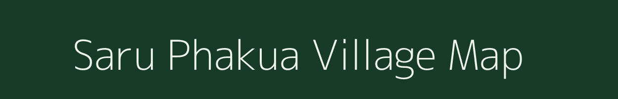 Saru Phakua village map in Assam