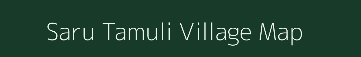 Saru Tamuli village map in Assam