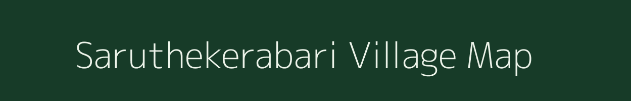 Saruthekerabari village map in Assam