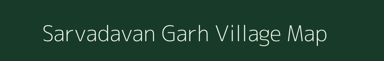 Sarvadavan Garh village map in Uttar Pradesh