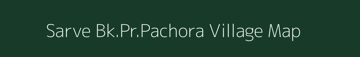 Sarve Bk.Pr.Pachora village map in Maharashtra