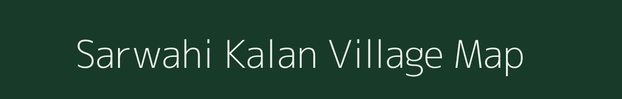 Sarwahi Kalan village map in Madhya Pradesh