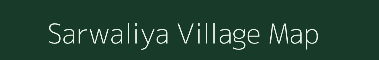 Sarwaliya village map in Uttar Pradesh