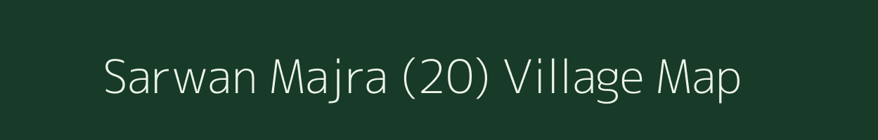 Sarwan Majra (20) village map in Haryana