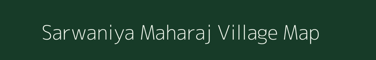 Sarwaniya Maharaj village map in Madhya Pradesh