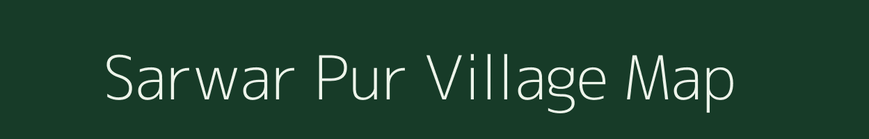 Sarwar Pur village map in Uttar Pradesh