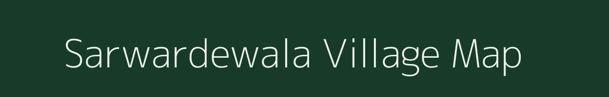 Sarwardewala village map in Madhya Pradesh