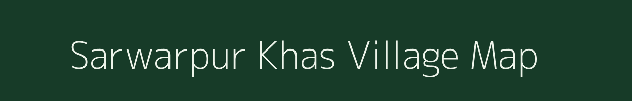 Sarwarpur Khas village map in Uttar Pradesh