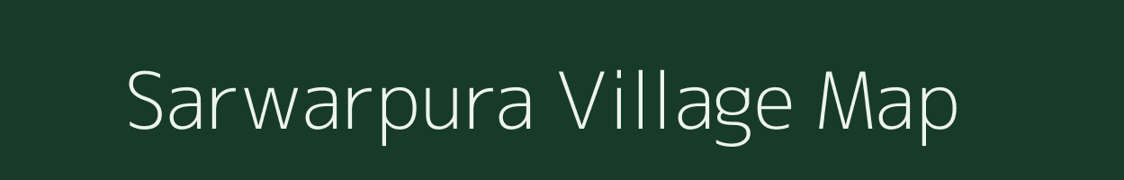 Sarwarpura village map in Rajasthan